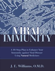 Viral immunity: a 10-step plan to enhance your immunity against viral disease using natural medicines cover image