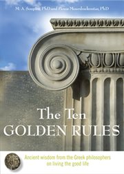 The ten golden rules: ancient wisdom from the Greek philosophers on living the good life cover image
