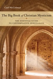The big book of Christian mysticism: the essential guide to contemplative spirituality cover image