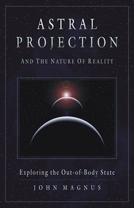 Astral Projection And The Nature Of Reality Kalamazoo Public Library