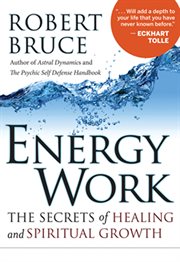 Energy work: the secrets of healing and spiritual growth cover image