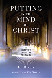 Putting on the mind of Christ: the inner work of Christian spirituality cover image