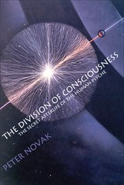 The division of consciousness: the secret afterlife of the human psyche cover image