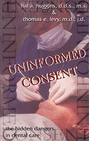 Uninformed consent: the hidden dangers in dental care cover image