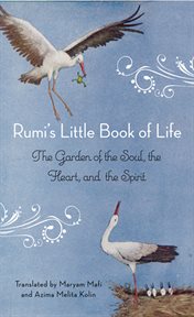 Rumi's little book of life : the garden of the soul, the heart, and the spirit cover image