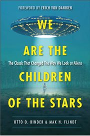 We Are the Children of the Stars: the Classic that Changed the Way We Look at Aliens cover image