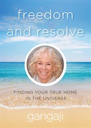 Freedom and resolve: finding your true home in the universe cover image