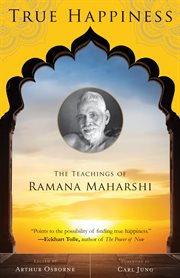 True Happiness: the Teachings of Ramana Maharshi cover image