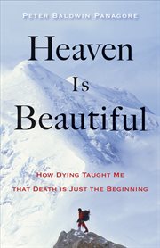 Heaven Is Beautiful: How Dying Taught Me That Death Is Just the Beginning cover image