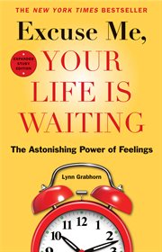 Excuse me, your life is waiting: the astonishing power of feelings cover image