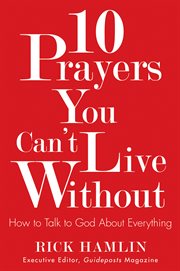 10 prayers you can't live without: how to talk to God about everything cover image