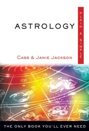 Astrology: plain & simple : the only book you'll ever need cover image