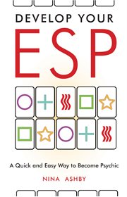 Develop Your ESP: a Quick and Easy Way to Become Psychic cover image