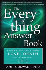 The everything answer book : how quantum science explains love, death, and the meaning of life cover image
