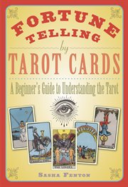 Fortune-telling by tarot cards : a beginner's guide to understanding the future using tarot cards cover image