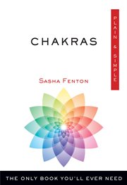 Chakras, plain & simple. The Only Book You'll Ever Need cover image
