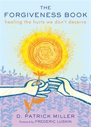 The forgiveness book: healing the hurts we don't deserve cover image