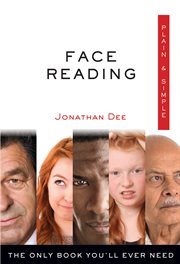 Face reading. The Only Book You'll Ever Need cover image