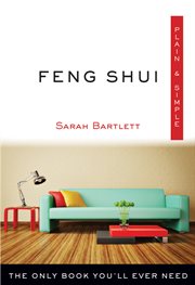 Feng Shui Plain & Simple : the Only Book You'll Ever Need cover image