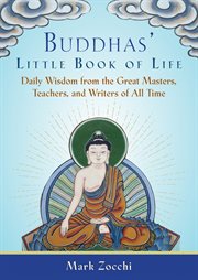 Buddhas' little book of life. Daily Wisdom from the Great Masters, Teachers, and Writers of All Time cover image