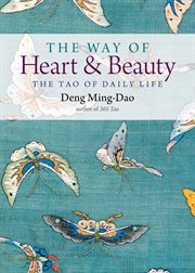 The Way of Heart and Beauty : the Tao of Daily Life cover image