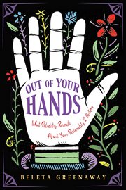 Out of your hands. What Palmistry Reveals About Your Personality and Destiny cover image