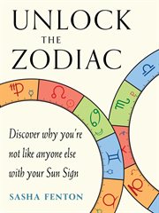 Unlock the zodiac. Discover Why You're Not Like Anyone Else with Your Sun Sign cover image