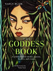 The goddess book. A Celebration of Witches, Queens, Healers, and Crones cover image