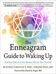 The enneagram guide to waking up : find your path, face your shadow, discover your true self cover image