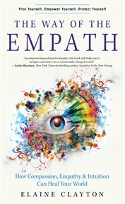 The way of the empath : how compassion, empathy, and intuition can heal your world cover image