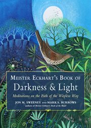 Meister Eckhart's book of darkness and light : meditations on the path of the wayless way cover image
