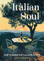 The Italian Soul : How to Savor the Full Joys of Life cover image