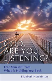 God are you listening?: free yourself from what is holding you back cover image