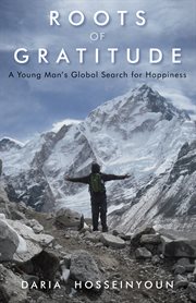Roots of Gratitude: a Young Man's Global Search for Happiness cover image