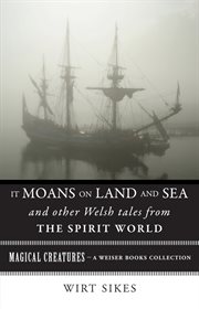It moans on land and sea and other welsh tales from the spirit world cover image