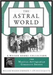 The astral world. Magical Antiquarian, A Weiser Books Collection cover image