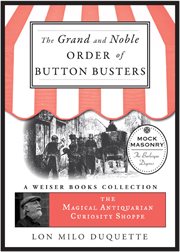 The grand and noble order of button busters. A Side Degree For The Use Of Secret Societies, The O cover image