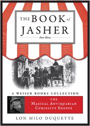 The Book of Jasher, Part Three: the Magical Antiquarian Curiosity Shoppe, A Weiser Books Collection cover image
