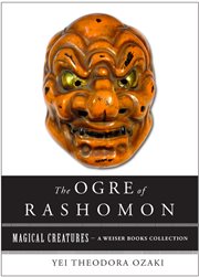The ogre of rashomon and other Japanese fairy tales: magical creatures, a Weiser books collection cover image