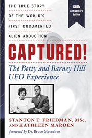 Captured! the Betty and Barney Hill UFO experience : the true story of the world's first documented alien abduction cover image