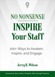 No nonsense : : inspire your staff : 100+ ways to awaken, inspire, and engage cover image