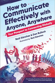 How to communicate effectively with anyone, anywhere : your passport to connecting globally cover image