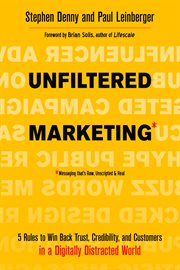 Unfiltered marketing : 5 rules to win back trust, credibility, and customers in a digitally distracted world cover image