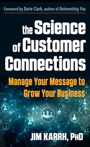 The science of customer connections. Manage Your Message to Grow Your Business cover image