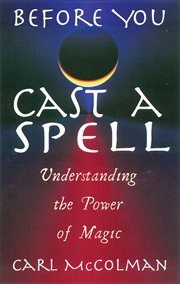 Before you cast a spell : understanding the power of magic cover image