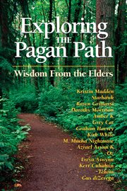 Exploring the pagan path : wisdom from the elders cover image