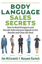 Body language sales secrets : how to read prospects and decode subconscious signals to get results and close the deal cover image