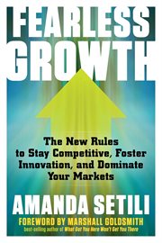 Fearless Growth : The New Rules to Stay Competitive, Foster Innovation, and Dominate Your Markets cover image
