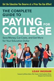 The complete guide to paying for college : save money, cut costs, and get more for your education dollar cover image