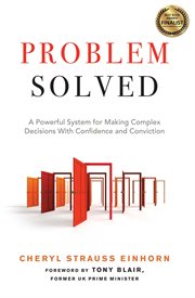 Problem solved : a powerful system for making complex decisions with confidence and conviction cover image